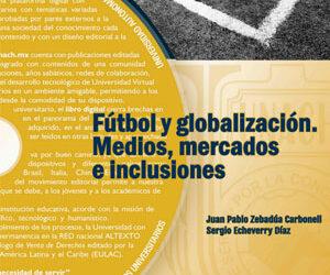 Fútbol y globalización. Medios, mercados e inclusiones