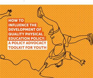 How to influence the development of quality physical education policy: A policy advocacy toolkit for youth
